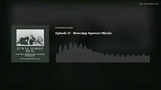 Episode 55 Browning Squeezes Miyake [upl. by Nirrad]