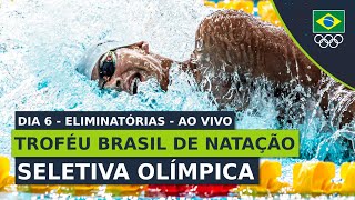 TROFÉU BRASIL DE NATAÇÃO  SELETIVA OLÍMPICA  ELIMINATÓRIAS  DIA 6  AO VIVO [upl. by Atinhoj]