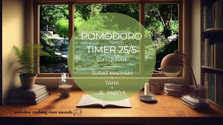 Pomodoro Timer 255  Quran MaryamTahaAl Anbiya  Rushing River Sounds  Study With Me Deep Focus [upl. by Orella]