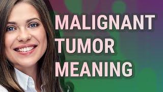 Malignant tumor  meaning of Malignant tumor [upl. by Aleirbag]