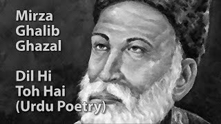 Mirza Ghalib Ghazal  Dil Hi Toh Hai Urdu Poetry [upl. by Colon696]