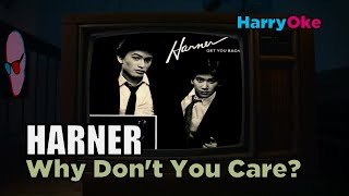 Harner  Why Dont You Care V3 Karaoke with Lyrics [upl. by Oihsoy]