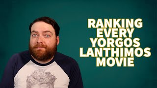 Ranking EVERY YORGOS LANTHIMOS MOVIE [upl. by Rebe]