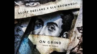 SCOFF Deelane x SLG BrownboiiOn Grind prod by phill [upl. by Anaoy]