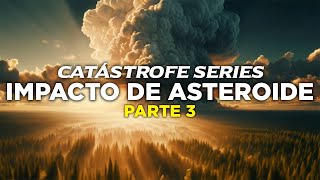 Como seria un impacto de asteroide Parte 3  Catastrofe Series [upl. by Samuela924]