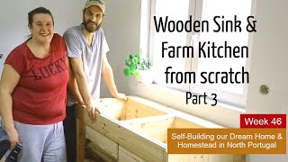 WOODEN KITCHEN SINK from Scratch for our Portuguese Homestead [upl. by Ecinom]