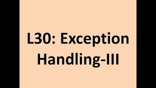 L30 Exception HandlingIII [upl. by Clover863]