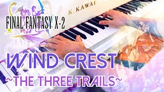 Final Fantasy X2  Wind Crest The Three Trails Piano Collections cover [upl. by Algernon]