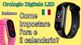 Come Impostare lora e il Calendario Orologio LED digitale  Impostazione LED Watch 🇮🇹 [upl. by Mumford795]