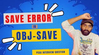 Interview Question  Saving Error in ObjSave  Pega in Telugu [upl. by Nodnarb801]