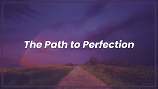 The Path to Perfection [upl. by Hanima]