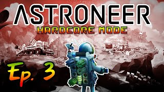 Hardcore Astroneer  No Missions Ep 3  Bigger and Better [upl. by Cathie286]