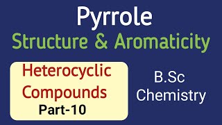 Pyrrole Structure Aromaticity Physical PropertiesHeterocyclic Compounds Part10BSc Chemistry [upl. by Bonnette]