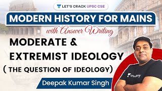 Modern History  Moderate amp Extremist Ideology  UPSC CSE Mains 2021  Deepak Kumar Singh upsc2021 [upl. by Sreip]