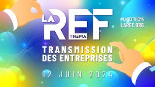 LaREFthema Transmission des entreprises  Lintégrale [upl. by Menell]