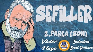 Sefiller  Victor Hugo Genişletilmiş Metin Sesli Kitap 2Parça SON Seval Delikara [upl. by Scammon]