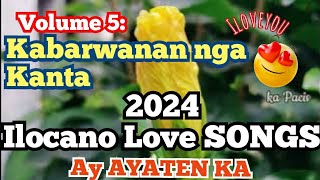 🇵🇭Volume 5VIRAL REQUESTED ILOCANO LOVE SONGS 2024💘  LOVESWEET MUSIC ILOCANOKAPACIS [upl. by Neerahs]