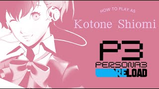 Persona 3 Reload  How to play as FEMC Kotone Shiomi [upl. by Auj]