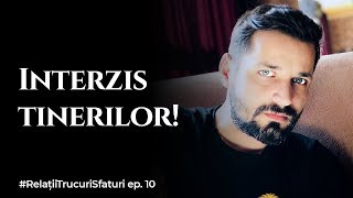 ⛔⛔ INTERZIS TINERILOR CU VÂRSTE ÎNTRE 1525 ANI ⛔⛔ 🆘 RelatiiSfaturiTrucuri ep 10 [upl. by Rubel]