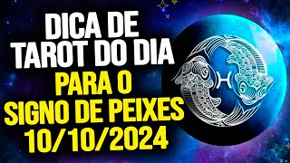 PEIXES ♓️  QUINTA DIA 10102024  DICA DE TAROT PARA O SIGNO DE PEIXES [upl. by Felix]