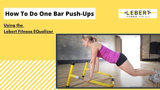 How To Do One Bar PushUps Using Lebert EQualizers® [upl. by Ahsiya]