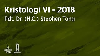 SPIK 2018 Kristologi VI E02  Pdt Dr HC Stephen Tong [upl. by Dyrraj]