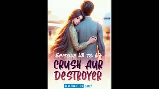 Crush aur Destroyer । Episode 63 to 67 । Novel Audiobook story । [upl. by Rehportsirhc932]