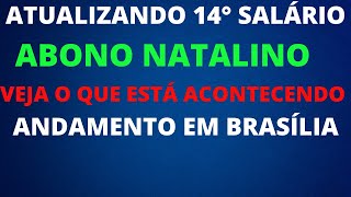 🔴ATUALIZANDO 14° SALÁRIO ABONO NATALINO VEJA O QUE ESTÁ ACONTECENDO ANDAMENTO EM BRASÍLIA [upl. by Kaliope]