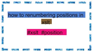 how to renumbering positions in xslt [upl. by Jehiel437]