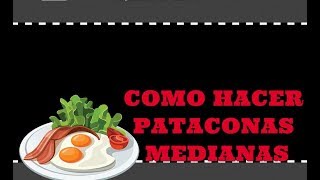 El Reto de la Patacona Como hacer PATACONAS MEDIANAS [upl. by Sirej]