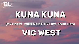 Vic West  My hands your waist my lips your lips kuna kuna Lyrics ft FathermohSavaraBrandyMaina [upl. by Septima]