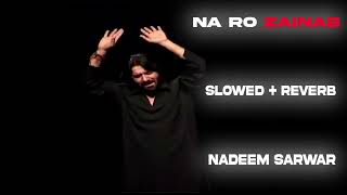 Nadeem Sarwar  Na Ro Zainab  1997  Slowed  Rerverb  New 2024 [upl. by Ruhtracam775]