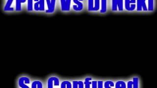 2play Vs Dj Neki  So Confused [upl. by Pratte]