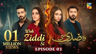 Woh Ziddi Si  Episode 03  28th September 2024  Aina Asif amp Ali Abbas  HUM TV [upl. by Kciredec]