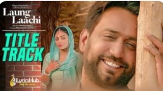 Laung Laachi Lyrics Sung by “Mannat Noor” featuring Ammy Virk Neeru Bajwa [upl. by Alisan]