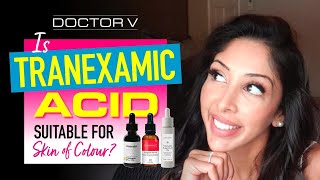 Doctor v  Is Tranexamic Acid Suitable For Skin Of Colour  Brown Or Black Skin [upl. by Franci]