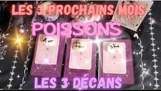 Les 3 prochains mois 💫 POISSONS ♓ les 3 décans 🃏 [upl. by Wawro]