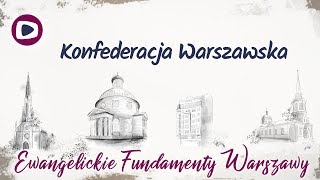 Ewangelickie fundamenty Warszawy Konfederacja Warszawska 03 [upl. by Eelyma]