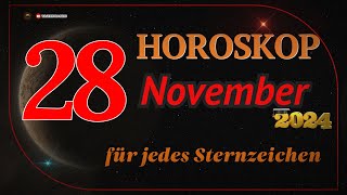 HOROSKOP FÜR DEN 28 NOVEMBER 2024 FÜR ALLE STERNZEICHEN [upl. by Adnilreb]