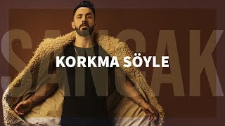 Sancak  Korkma Söyle [upl. by Yancy]