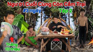 Người Cuối Cùng Còn Cắm Trại Sẽ Thắng 10 Triệu  Tập 2 Cắm Trại Sinh Tồn Trong Rừng Dương [upl. by Annabela]