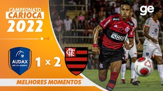 AUDAXRJ 1 X 2 FLAMENGO  MELHORES MOMENTOS  5ª RODADA DO CAMPEONATO CARIOCA 2022  geglobo [upl. by Dyraj37]