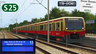 BAHNSTREIK  S25 nach Hennigsdorf  Mitten durch Berlin  TRAIN SIMULATOR 2021 [upl. by Tjader413]