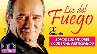 Los del Fuego  Somos los mejores y que sigan participando Cd Completo [upl. by Ahsikram]