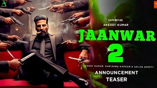 Janwar 2 Official TEASER Announcement  Akshay Kumar amp Shilpa Shetty  Karishma Kapoor  Akshay K [upl. by Hite]