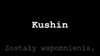 Kushin  Zostały wspomnienia [upl. by Einhoj]