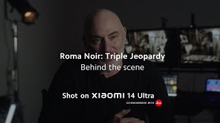 Behind the scene  Roma Noir Triple Jeopardy shot on Xiaomi 14 Ultra [upl. by Aehsan]