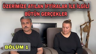 ÜZERİMİZE ATILAN İFTİRALAR İLE İLGİLİ BÜTÜN GERÇEKLERİ  BÖLÜM 1 [upl. by Badger251]