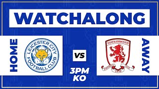 LEICESTER VS MIDDLESBOROUGH LIVE WATCHALONG SHOW lcfc leicestercity [upl. by Servais613]