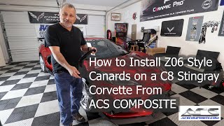 How to Install Z06 Style Canards on a C8 Stingray Corvette From ACS COMPOSITE [upl. by Naanac]